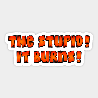 The stupid! Sticker